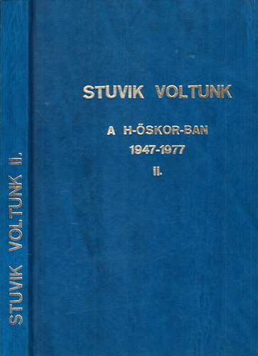 Gerőfi Ibolya (szerk.) - Stuvik voltunk II. (30 év a levegőben "H-Őskor" 1947-1977)