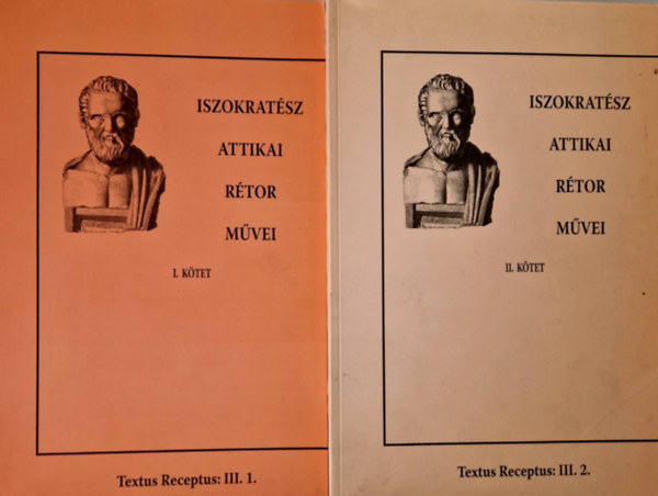 Iszokrat�sz attikai r�tor m�vei  I-II.k�tet (Textus Receptus: III.1-2.)