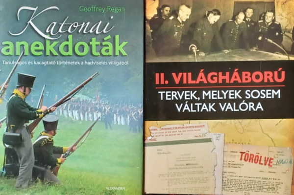 Geoffrey Regan Michael Kerrigan - II. vilghbor - Tervek, melyek sosem vltak valra + Katonai anekdotk - Tanulsgos s kacagtat trtnetek a hadvisels vilgbl  (2 m)