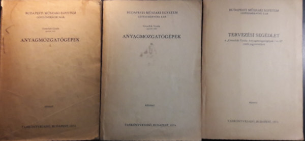 Greschik Gyula - Anyagmozgatgpek I-II. + Tervezsi segdlet a "Greschik Gyula: Anyagmozgatgpek I s II" cm jegyzetekhez ( 3 ktet )