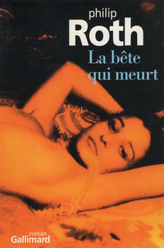 Philip Roth - La bete qui meurt