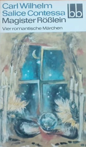 Carl Wilhelm Salice Contessa - Magister Rösslein - vier romantische Märchen