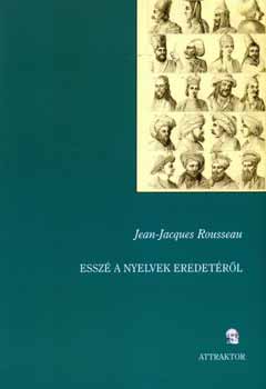 Jean-Jacques Rousseau - Essz a nyelvek eredetrl