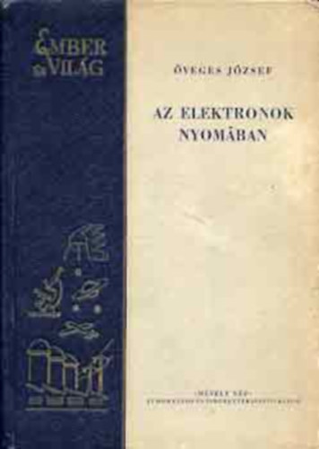 veges Jzsef - Az elektronok nyomban