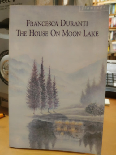Francesca Duranti - The House on Moon Lake