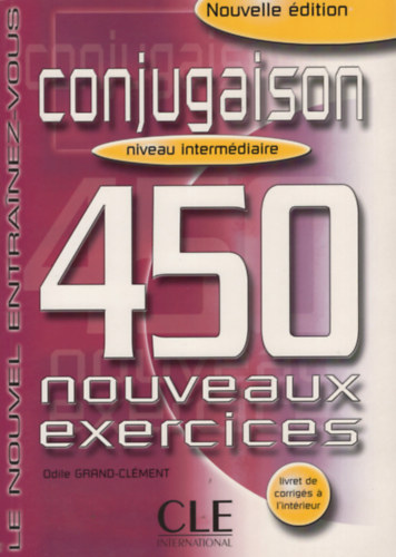 Odile Grand-cl�ment - Conjugaison 450 Nouveaux Exercices: Niveau Intermediaire (Nouvel Entrainez-Vous)