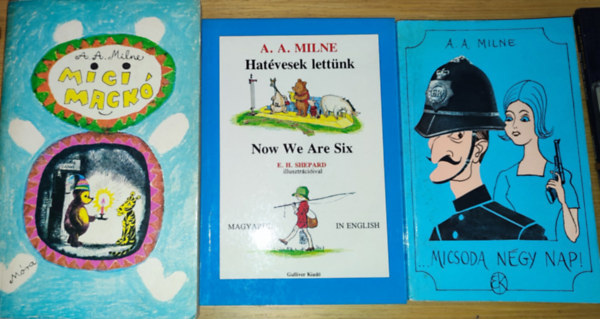 A. A. Milne - 3db A. A. Milne mű - ...Micsoda négy nap!, Micimackó, Hatévesek lettünk/Now We Are Six