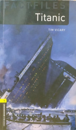 Tim Vicary - Titanic - Oxford Bookworms Factfiles (Stage 1 - 400 Headwords)