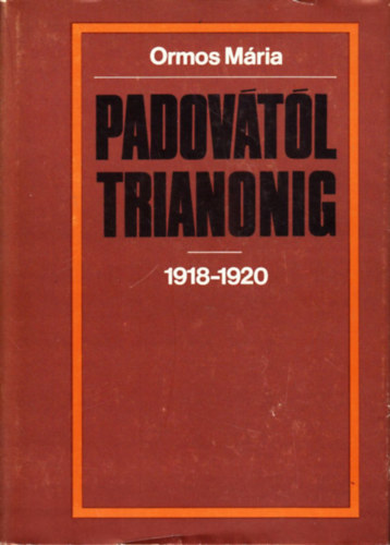 Ormos Mria - Padovtl Trianonig 1918-1920