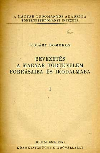 Bevezets a magyar trtnelem forrsaiba s irodalmba I.
