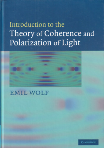 Emil Wolf  (ed.) - Introduction to the Theory of Coherence and Polarization of Light