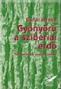 Gutai Istvn - Gynyr a szibriai erd - Vallomsok, szociogrfik