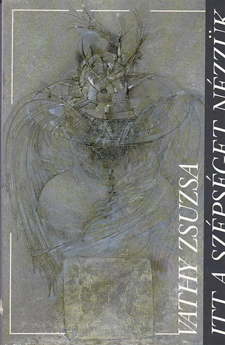 Vathy Zsuzsa - Itt a sz�ps�get n�zz�k (dedik�lt)