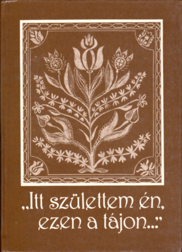 Kalász Márton - "Itt születtem én, ezen a tájon..."
