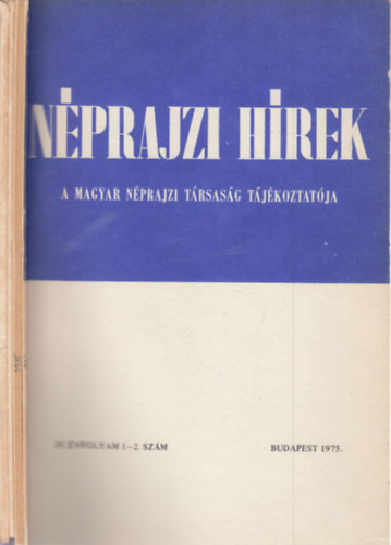 Szemerk�nyi �gnes  (szerk.) - N�prajzi h�rek 1975/1-6. (teljes �vfolyam, 4 db. lapsz�m)