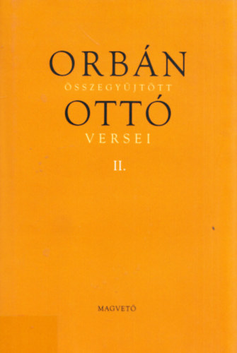Orb�n Ott� - Orb�n Ott� �sszegy�jt�tt versei II.