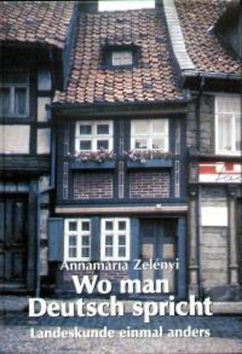 Zelnyi Annamria dr. - Wo man Deutsch spricht Landeskunde einmal anders