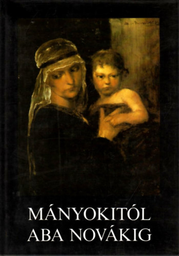 K�pz�m�v�szeti Kiad� - M�nyokit�l Aba Nov�kig