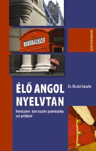 Dr.Budai Lszl - l angol nyelvtan - Rendszeres kontrasztv grammatika sok pldval