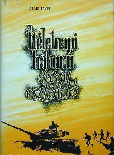 Abádi Ervin - Az ítéletnapi háború és egy esztendő