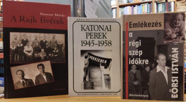 Ersi Istvn, Duncan Shiels Okvth Imre - 3 db magyar trtnelem: A Rajk fivrek + Emlkezs a rgi szp idkre (Brtnknyv) + Katonai perek a kommunista diktatra idszakban 1945-1958