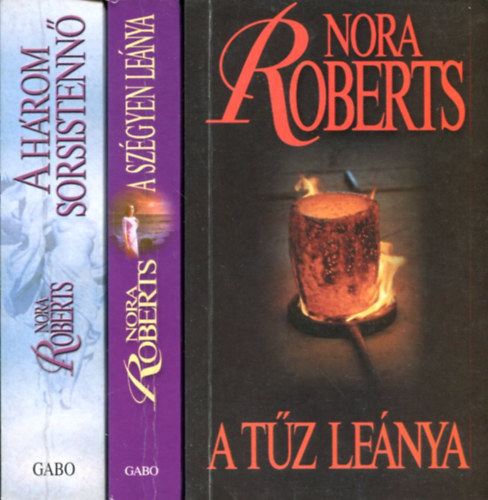 Nora Roberts - 3 db Nora Roberts kötet: A három sors istennő - A szégyen leánya - A tűz leánya
