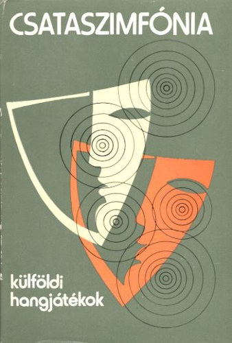 Mar�z L�szl�  (szerk.), Mesterh�zi M�rton (szerk.) L�kay Ott� (szerk) - Csataszimf�nia - K�lf�ldi hangj�t�kok (Dr�maantol�gia)