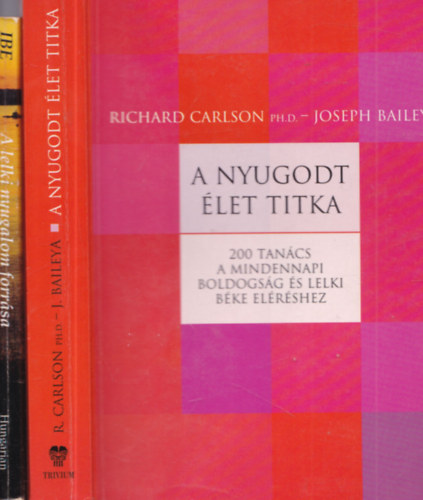 Richard Ph.D. Carlson, Ellen G. White - 2 db ezot�ria: A nyugodt �let titka + A lelki nyugalom forr�sa