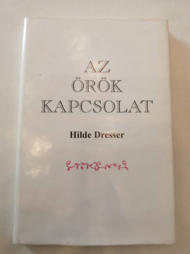 Hilde Dresser - Az �r�k kapcsolat