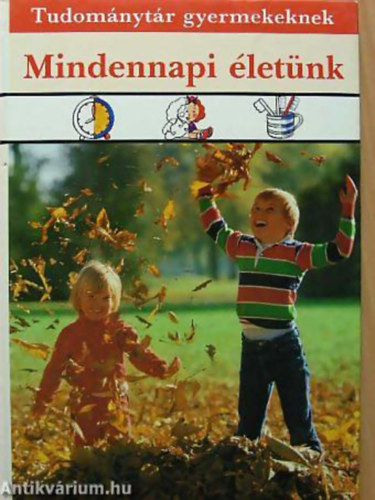 M�ra Ferenc K�nyvkiad� - Mindennapi �let�nk (Tudom�nyt�r gyermekeknek)