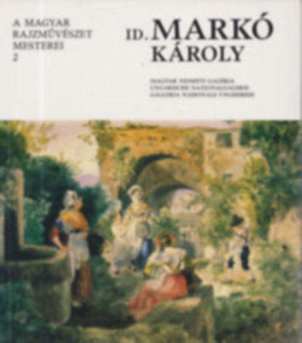 Id. Mark� K�roly (1791-1860) - A magyar rajzm�v�szet mesterei 2