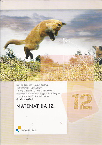 Bartha - Dmel - Fhrern - Pataky - Marosvri - Nagyn - Szsz - Szabadi; Dr. Vancs dn  (szerk.) - Matematika 12. osztlyosok szmra MK-1101109-T