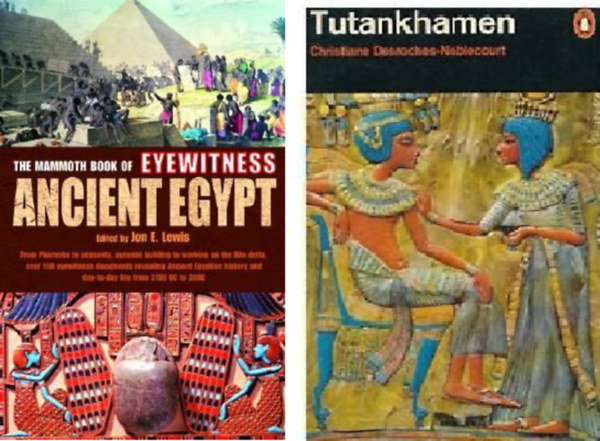 Christiane Desroches-Noblecourt Jon E. Lewis - Mammoth Book of Eyewitness Ancient Egypt + Tutankhamen