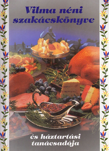 özv. Jakab Mihályné Karácsony Vilma - Vilma néni szakácskönyve és háztartási tanácsadója