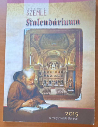 Zadubenszki Norbert - G�r�gkatolikus Szemle Kalend�rium 2015 - A megszentelt �let �ve