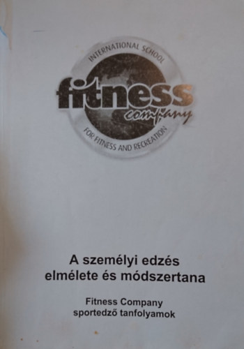A személyi edzés elmélete és módszertana (Fitness Company sportedző tanfolyamok)