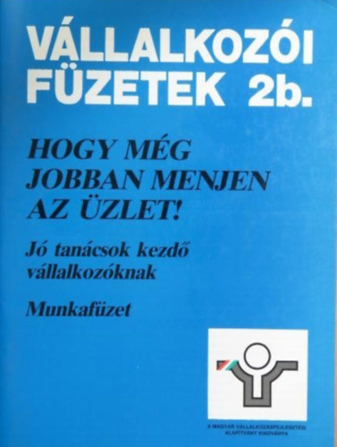 Hogy mg jobban menjen az zlet! - J tancsok kezd vllalkozknak