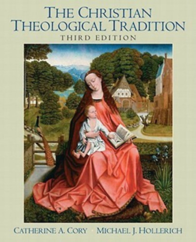 Michael J. Hollerich   (Editor) Catherine A. Cory  (editor) - The Christian Theological Tradition