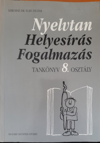 Lerchné Dr. Egri Zsuzsanna - Nyelvtan, helyesírás, fogalmazás tk. 8.o. MS-2111K