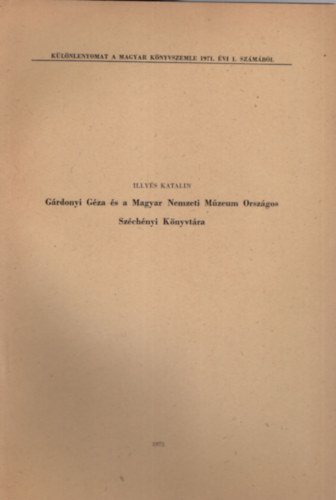 Illys Katalin - Grdonyi Gza s a Magyar Nemzeti Mzeum Orszgos Szchenyi Knyvtra- Klnlenyomat