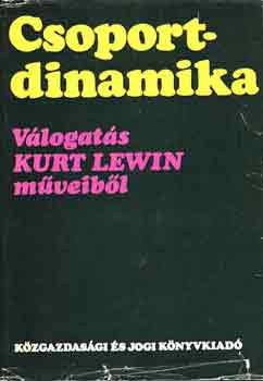 Kurt Lewin - Csoportdinamika