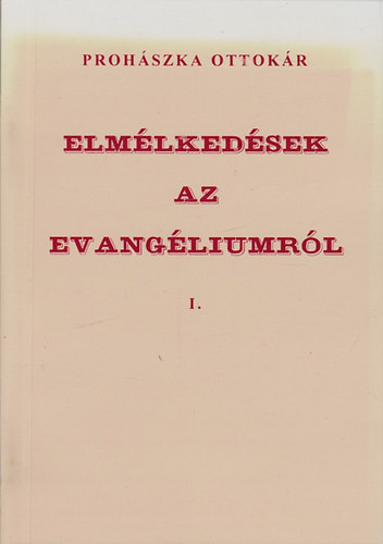 Prohászka Ottókár - Elmélkedések az evangéliumról I.
