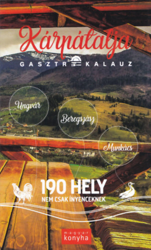 P�kozdi Judit  (szerk.) - K�rp�talja gasztrokalauz - 190 hely nem csak �nyenceknek