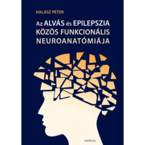 Dr. Halász Péter - Az alvás és epilepszia közös funkcionális neuroanatómiája