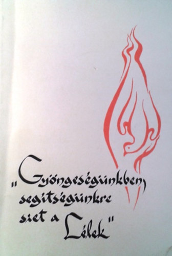 Szegedi L�szl� - Gy�nges�g�nkben seg�ts�g�nkre siet a l�lek 7-8 o.