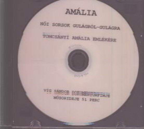 Amlia- Ni sorsok gulgrl-gulgra (Vg Sndor dokumentumfilmje Tomcsnyi Amlia emlkre)- DVD
