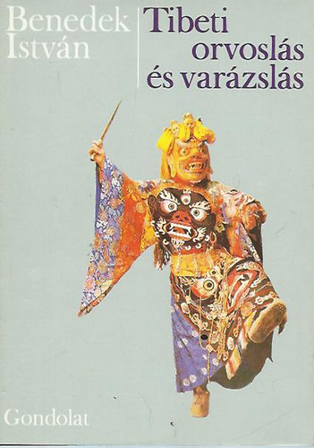 SZERZ� Benedek Istv�n SZERKESZT� Garai Attila LEKTOR Terj�k J�zsef Antall J�zsef - Tibeti orvosl�s �s var�zsl�s   (Az eredetileg a Mandrag�ra c�m� m� r�szek�nt megjelent k�tet m�sodik, b�v�tett kiad�sa.)