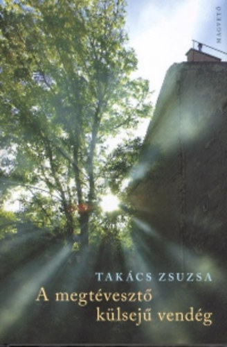 Tak�cs Zsuzsa - A megt�veszt� k�lsej� vend�g