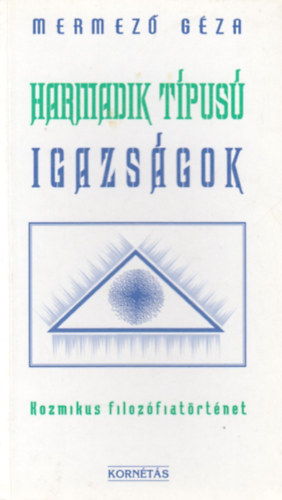 Mermez� G�za - Harmadik t�pus� igazs�gok