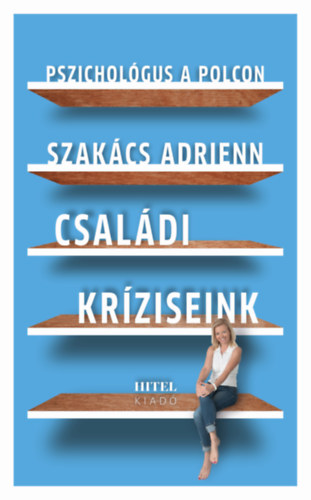 Szakács Adrienn - Pszichológus a polcon - Családi kríziseink